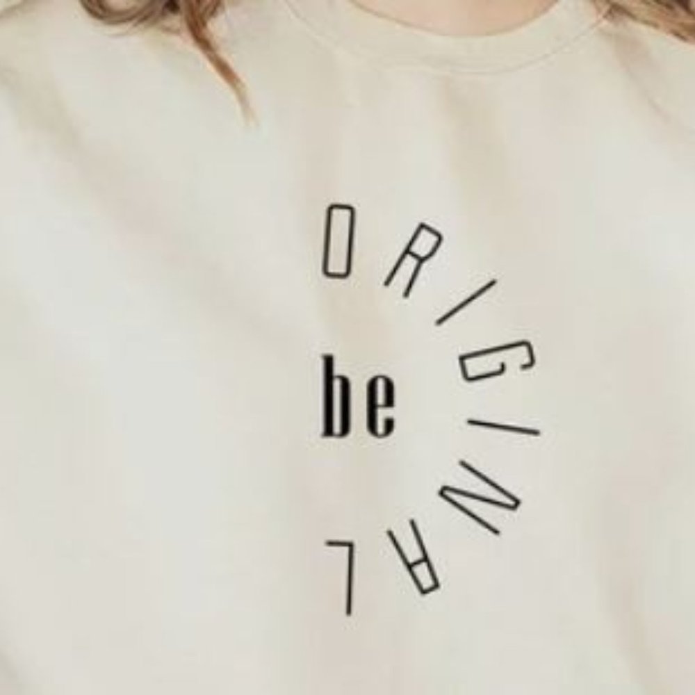 Be Original T Shirt/Sweater